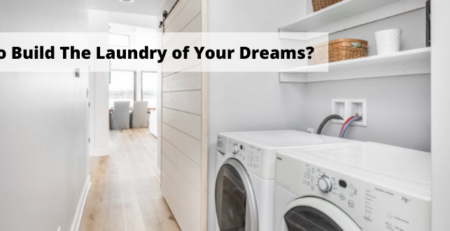 How to build the laundry of your dreams