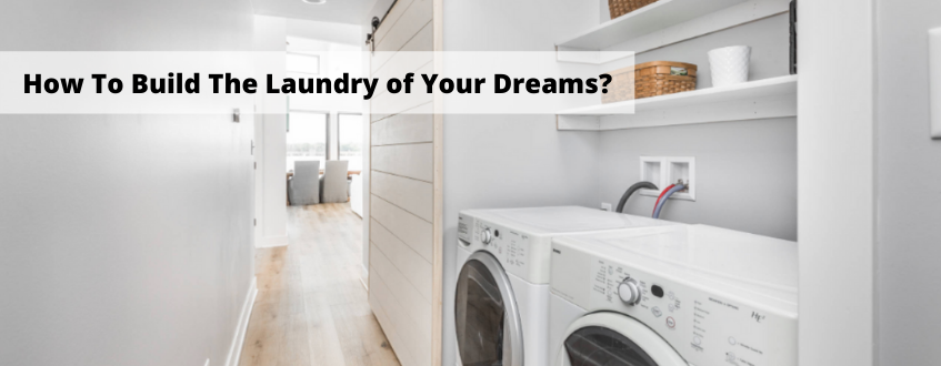 How to build the laundry of your dreams