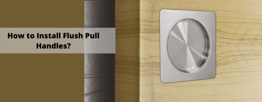 How to install flush pull handles